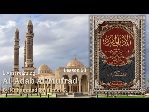 Al Adab Al Mufrad | Lesson 53 | Livestream