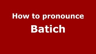 How to pronounce Batich