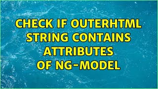 Check if outerhtml string contains attributes of ng-model