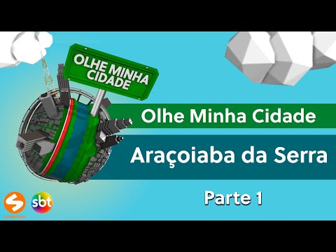 Olhe Minha Cidade - Araçoiaba da Serra - Parte 1 | TV Sorocaba SBT