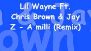 Lil Wayne Ft Chris Brown &amp; Jay Z - A milli (Remix) *Lyrics in info box*