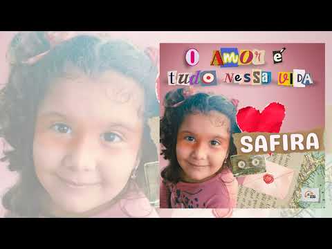 O Amor É Tudo Nessa Vida - Safira e Arte