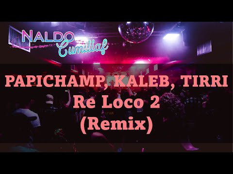 PAPICHAMP, KALEB DI MASI, TIRRI LA ROCA ♠ Re Loco 2 (Remix) ♣ [Dj Alex, Fire Dj]