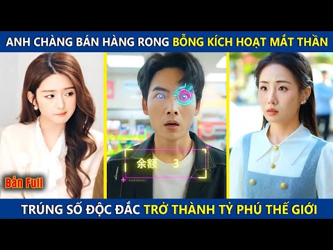 Anh Chàng Bán Hàng Rong Bỗng Kích Hoạt Mắt Nhìn Xuyên Thấu, Trúng Số Độc Đắc Trở Thành Tỷ Phú
