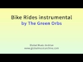 Bike rides instrumental by The Green Orbs 1 HOUR