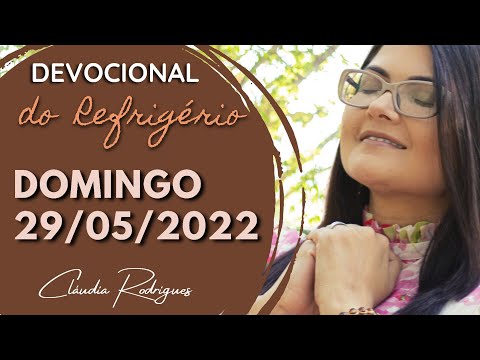 29/05/22 Devocional do Refrigério • Reflexão e oração de hoje • Cláudia Rodrigues.