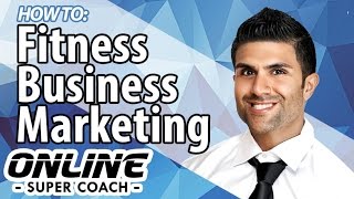 How To:  Fitness Business Marketing! (Market your Fitness Business like a PRO!)