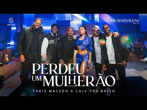Thaís Macedo, Caju Pra Baixo - Perdeu Um Mulherão (Clipe Oficial)