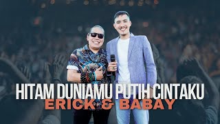 Download lagu HITAM DUNIAMU PUTIH CINTAKU - BABAY & ERICK mp3