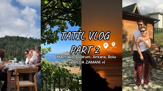 BU TATİL HİÇ BİTMESİN İSTEDİK! TATİL VLOG PART 2 🥹🤍 Marmaris, Bodrum, Ankara & B