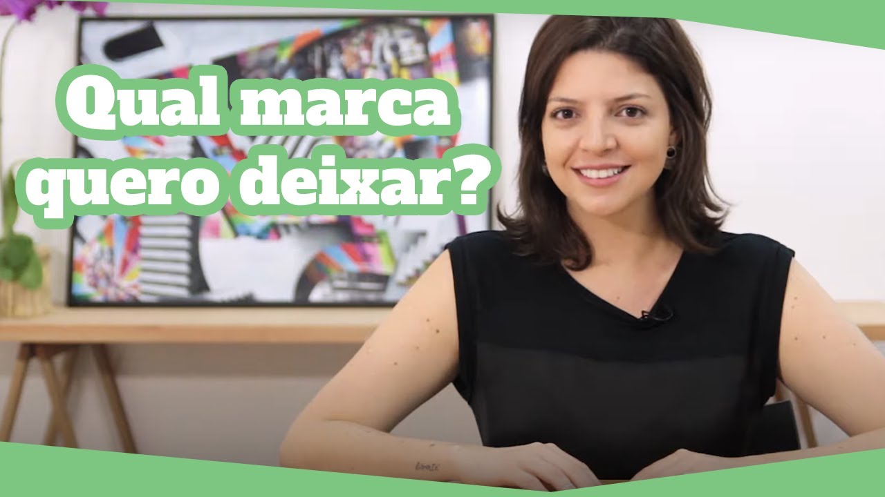 5 ETAPAS PARA TRABALHAR AUTOCONHECIMENTO: Qual marca eu quero deixar?