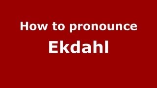 How to pronounce Ekdahl