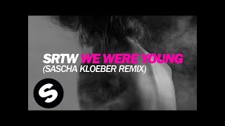 SRTW - We Were Young (Sascha Kloeber Remix) [OUT NOW]