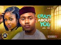CRAZY ABOUT YOU UCHE MONTANA CLINTON JOSHUA Latest Nigerian Movie 2025