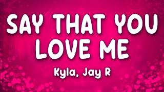 Say That You Love Me - Kyla, Jay R