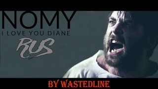 Nomy – I Love You Diane (RUS)