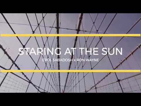 Staring at the Sun - Erol Sabadosh x Ron Wayne (Official Lyric Video)