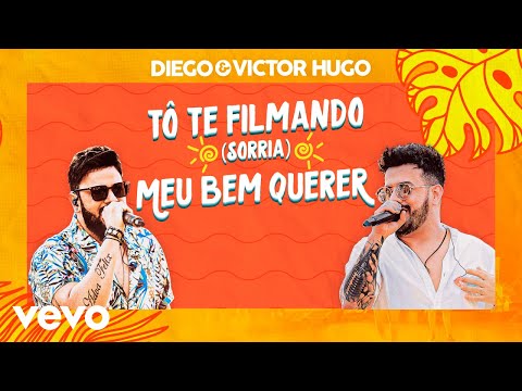 Diego & Victor Hugo - To Te Filmando (Sorria) / Meu Bem Querer