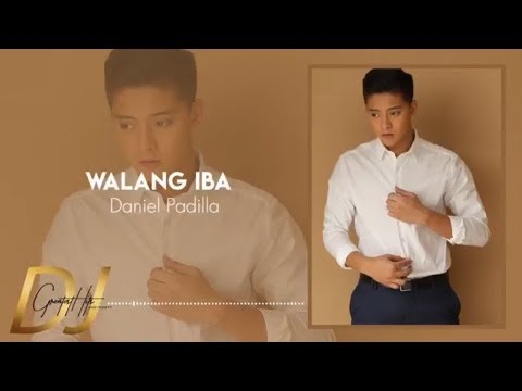 Walang Iba - Daniel Padilla (Lyrics) | DJ Greatest Hits