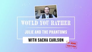 [JATP] Would You Rather: Julie and The Phantoms edition with Sacha Carlson video