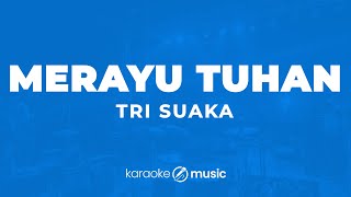Download lagu Merayu Tuhan - Tri Suaka (KARAOKE VERSION) mp3