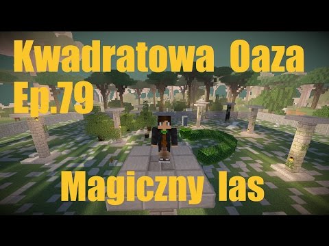 Kwadratowa Oaza Ep.79 Magiczny las ( minecraft )