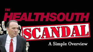 The HealthSouth Fraud - A Simple Overview
