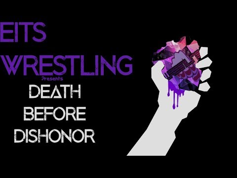 EITS Wrestling #195 - Death Before DIshonor