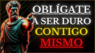 OBLÍGATE A SER DURO CONTIGO MISMO Y EL UNIVERSO TE DARÁ "TODO" MAÑANA | 15 LECCIONES DE ESTOICISMO