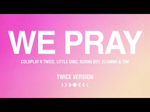 Coldplay - WE PRAY (TWICE Version) (Official Visualiser)
