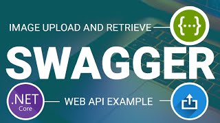 Swagger Upload And Retrieve Image Example || Web API || ASP.NET Core