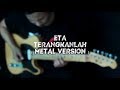 ETA TERANGKANLAH METAL VERSION INSTRUMENTAL