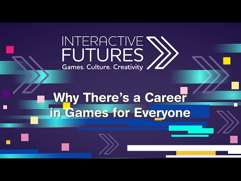 01   Why There’s a Career in Games for Everyone