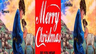 Tamara -  DO YOU HEAR WHAT I HEAR  (CHRISTMAS MUSIC -  BARBADOS)