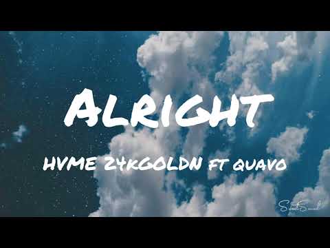 HVME & 24kGoldn ft Quavo - Alright (lyrics)
