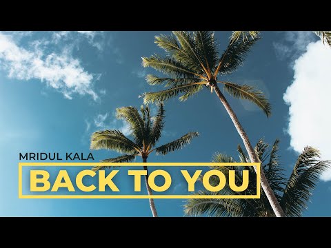 Mridul Kala - Back To You