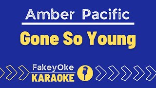 Amber Pacific - Gone So Young [Karaoke]