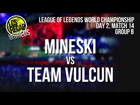 LCS Recap Worlds: Mineski vs Team Vulcun - Group B, Match 14 (World Championship 2013)