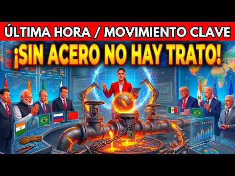 Ultimátum de México a EE.UU.: Sin acero libre no hay acuerdo comercial.