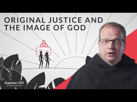 The Image of God and Original Justice (Aquinas 101)