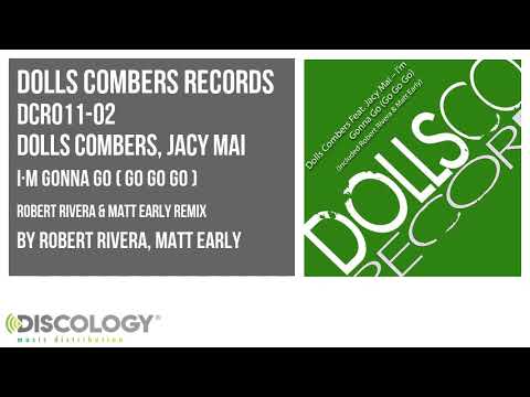 Dolls Combers, Jacy Mai - I´m Gonna Go ( Go Go Go ) [ Robert Rivera & Matt Early Remix ] DCR011