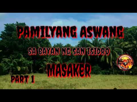PAMILYANG ASWANG SA SAN ISIDRO 1 - Kwentong Aswang(True Aswang Story)