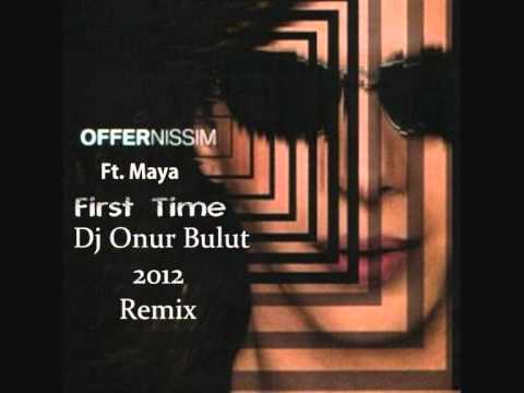 Offer Nissim Ft.Maya - First Time (Dj Onur Bulut 2012 Remix).wmv