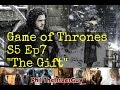 Game of Thrones Season 5 Episode 7 The Gift.