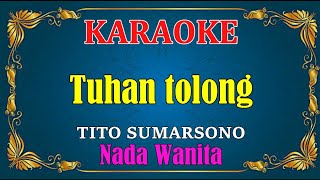Download lagu TUHAN TOLONG - Tito sumarsono || KARAOKE HD - Nada Wanita mp3