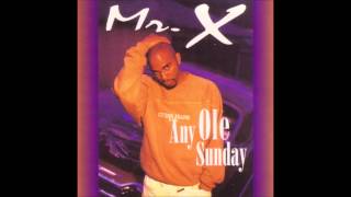Mr. X - Any Ole Sunday (Lp Version) [feat. Chattabox] [EXPLiCiT]