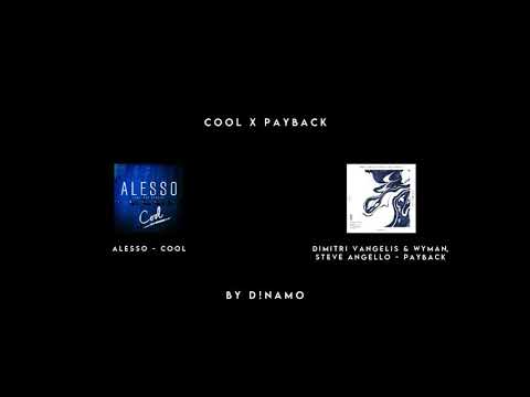 Alesso vs Dimitri Vangelis & Wyman Steve X Angello - Cool / Payback (D!NAMO Mash-Up)