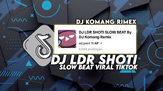 Download lagu DJ LDR SHOTI SLOW BEAT VIRAL TIKTOK TERBARU 2023 DJ KOMANG RIMEX | DJ LDR SHOTI SLOW REMIX mp3