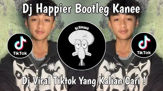 Download lagu DJ HAPPIER BOOTLEG KANEE VIRAL TIKTOK TERBARU 2025 YANG KALIAN CARI ! mp3
