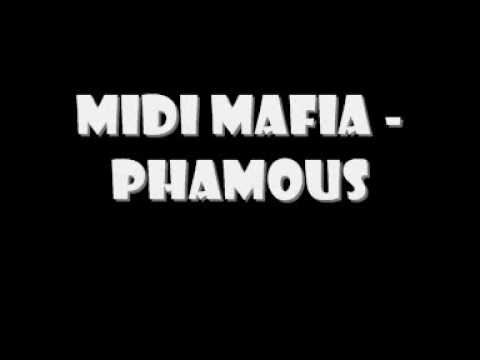 Midi Mafia - PHamous BEST QUALITY!!!!!!